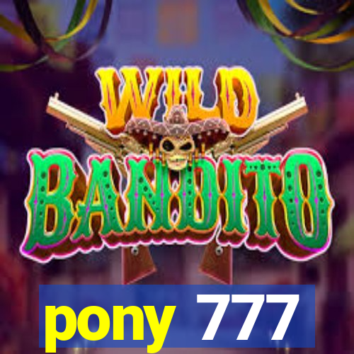 pony 777